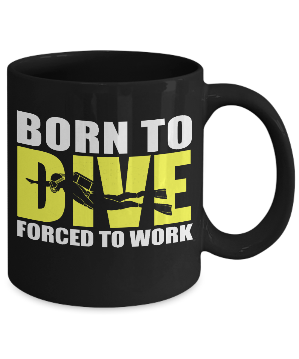 Scuba Diver Coffee Mug, Born To Dive Forced To Work-Black Porcelain Coffee Mug 11 oz for scuba, diver, surfing,swimmer