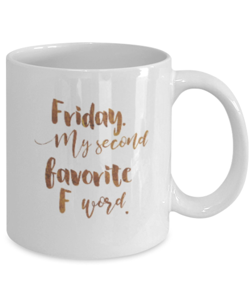 Get well mugs for women , Friday my second favorite F word - White Coffee Mug Tea Cup 11 oz Gift