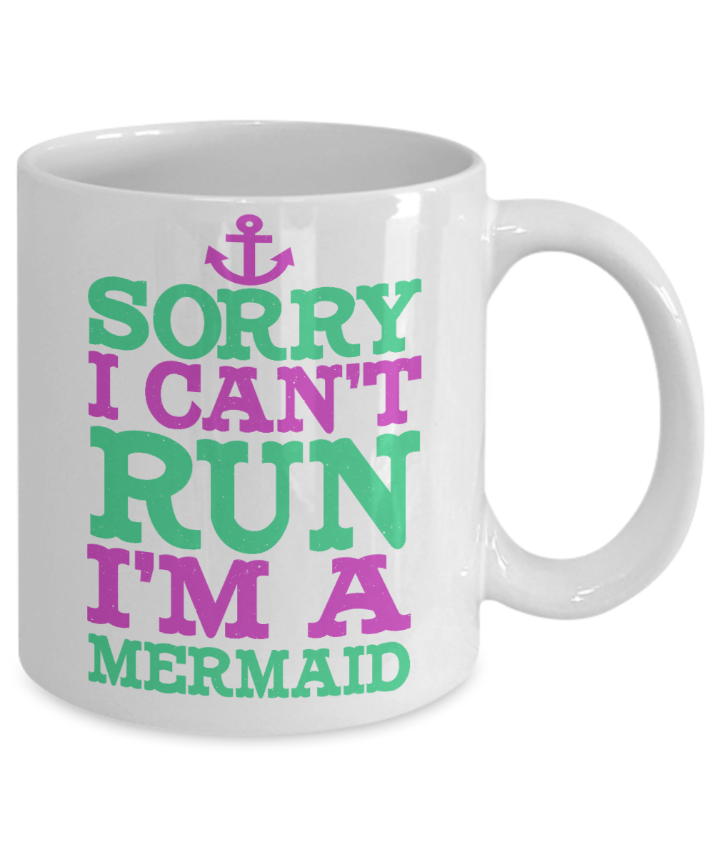 I'm A Mermaid Coffee Mug, Sorry I Can't Run I'm A Mermaid-White Porcelain Coffee Mug 11 oz For Children,Teen,Women