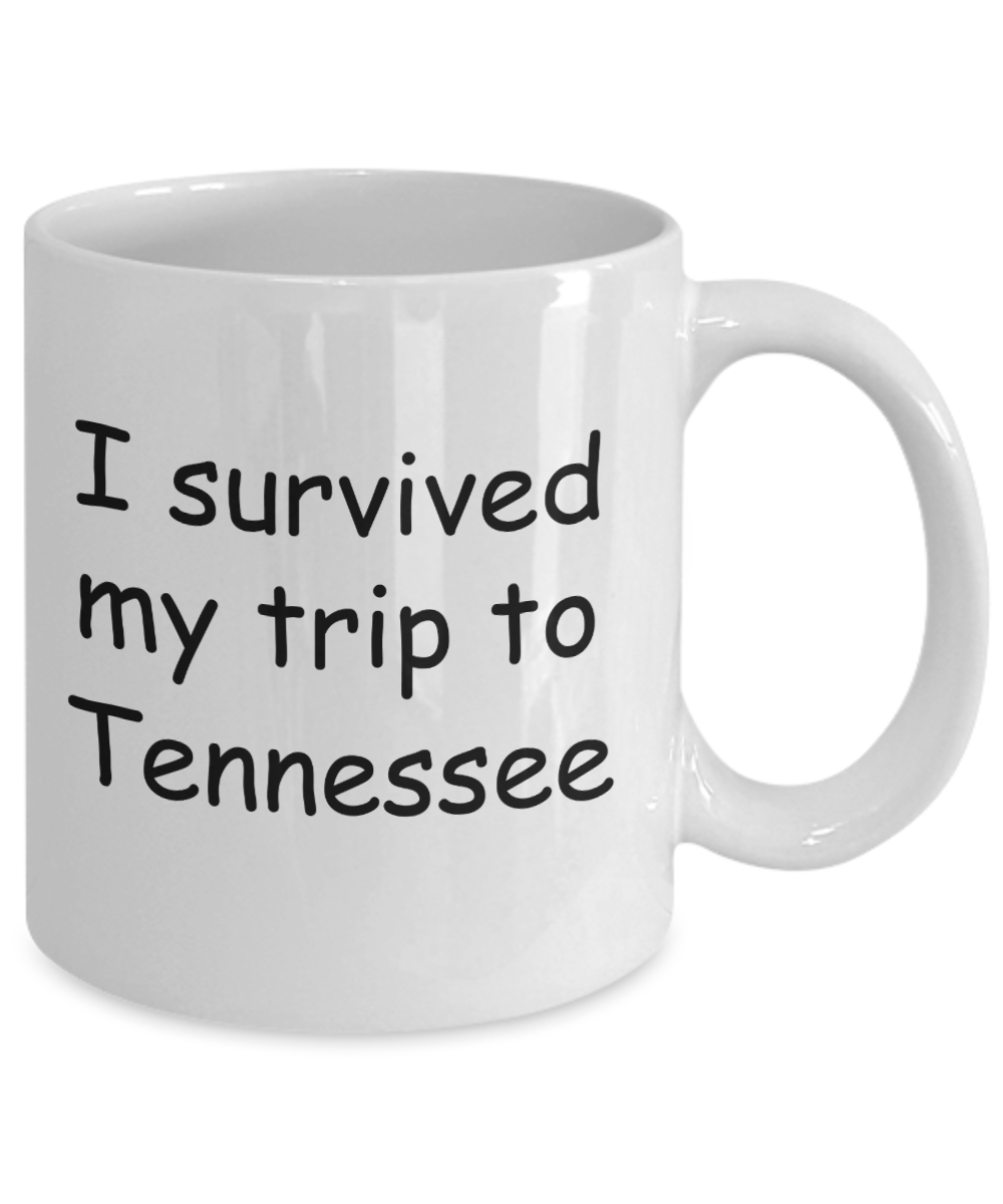 Tennessee mugs souvenirs , I survived my trip to Tennessee - White Coffee Mug Tea Cup 11 oz Gift