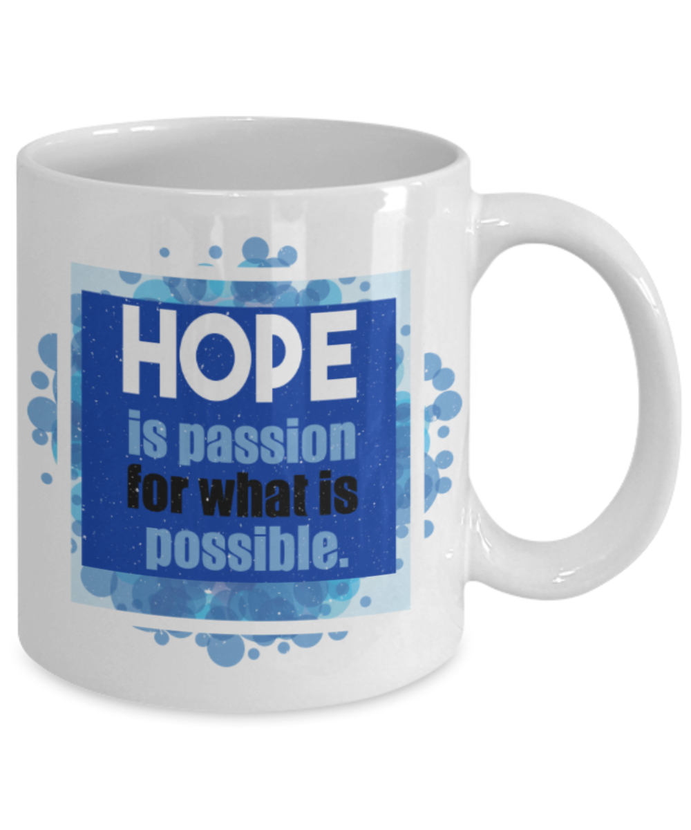 Hope is passion for what is possible - Funny White Porcelain Coffee 11 oz