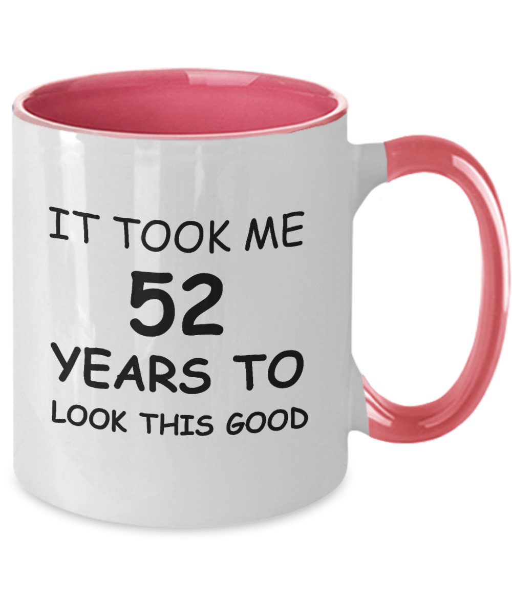 52nd Birthday Gifts for Men/Women, Birthday Gift Mugs - It Took me 52 Years to Look This Good - Best 52nd Birthday Gifts for Family Ceramic Cup , Funny Mugs Gift Ideas Two Tone 11 Oz