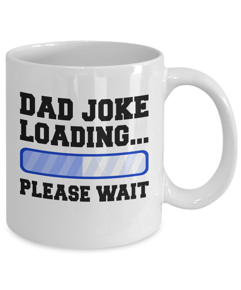 Great Dad Coffee Mug, Dad Joke Loading Please Wait-White Porcelain Coffee Mug 11 oz For Father, Son, Daughter, Fathers Day