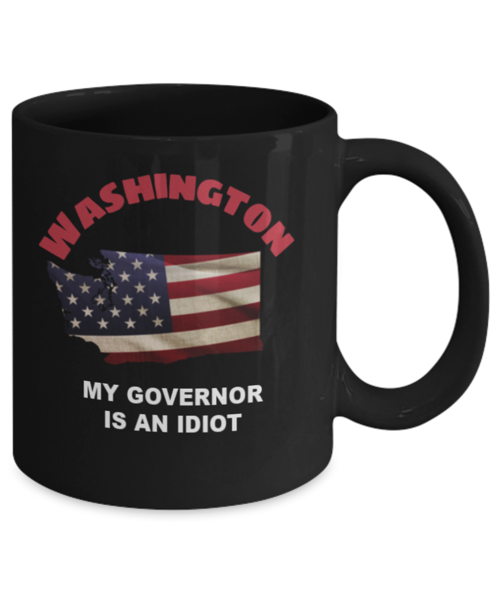 WASHINGTON  My GOVERNOR Is An IDIOT Funny Political Coffee Mug,My Governor is an Idiot,My Governor Is A Liar, Not My Governor Mug