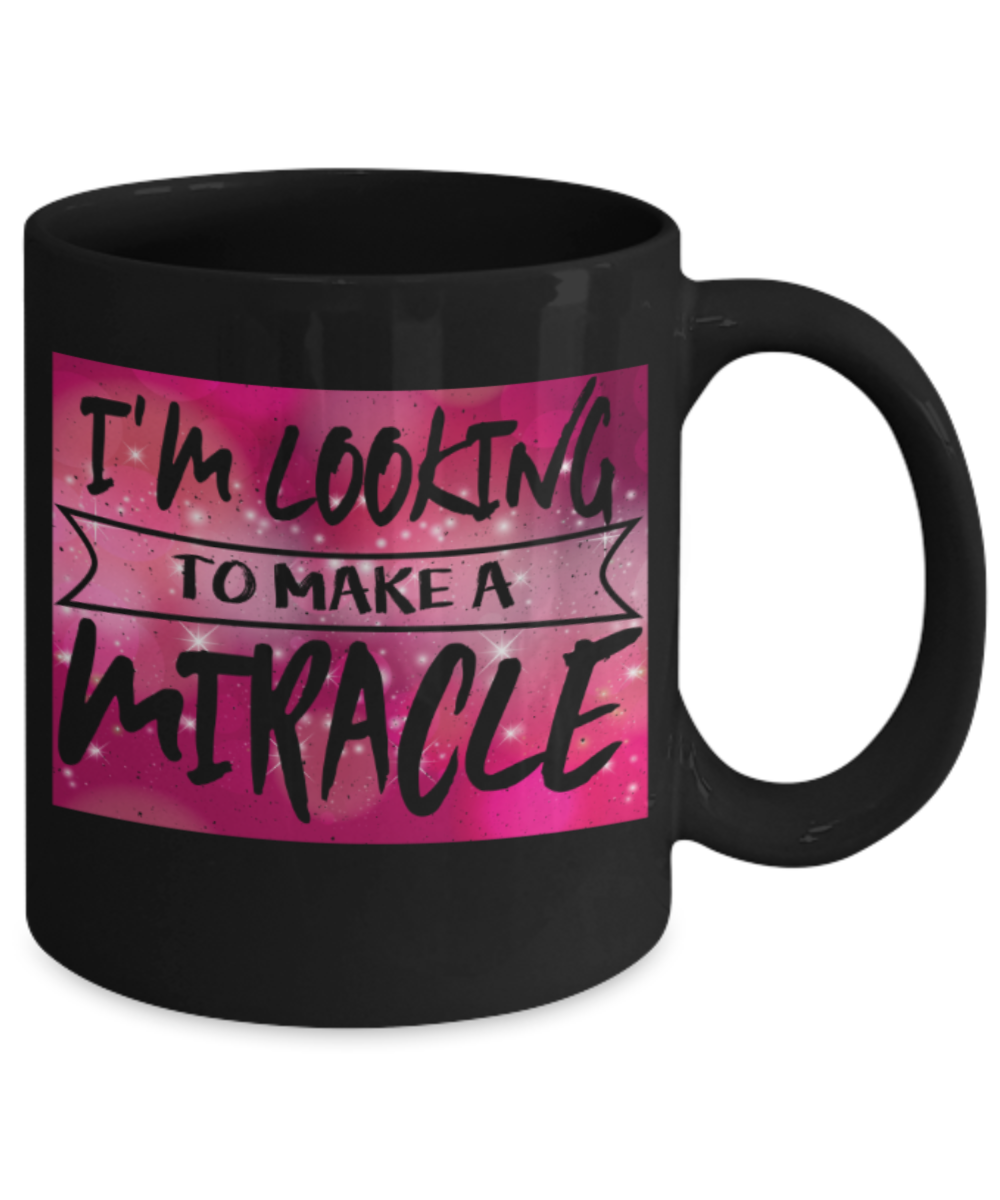I'm looking to make a Miracle - Funny Black Porcelain Coffee 11 oz