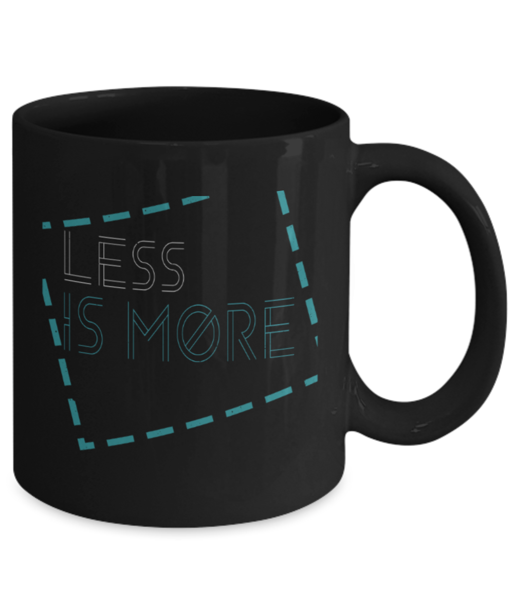 Less is more - Funny Black Porcelain Coffee 11 oz