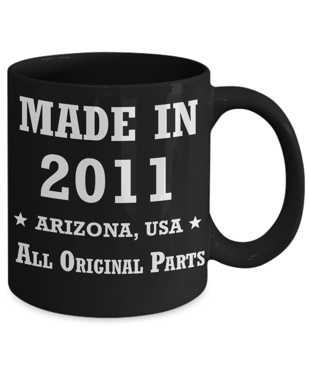 8th birthday gifts for women - Made in 2011 All Original Parts Arizona - Best 8th Birthday Gifts for family Ceramic Cup Black, Funny Mugs Gift Ideas 11 Oz