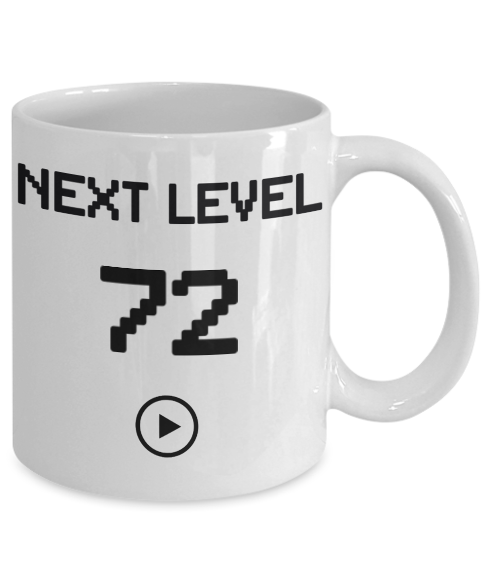72nd Birthday Coffee Mug, Next Level 72, Gamer Coffee Mug, Birthday Mug- White Porcelain Coffee Mug 11 Oz Birthday Coffee Mug