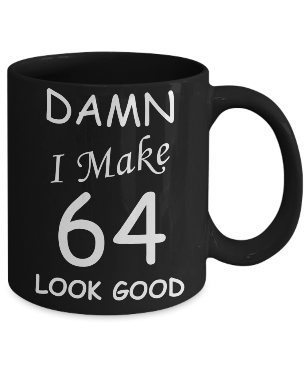 64th birthday gifts for men/women - Damn I Make 64 Look Good, Born In 1956 Birthday Mugs - Funny Black Porcelain Coffee 11 oz