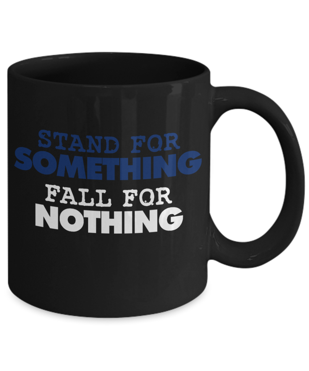 American Flag Mugs, Stand for Something Fall for Nothing - Funny Black Porcelain Coffee 11 oz