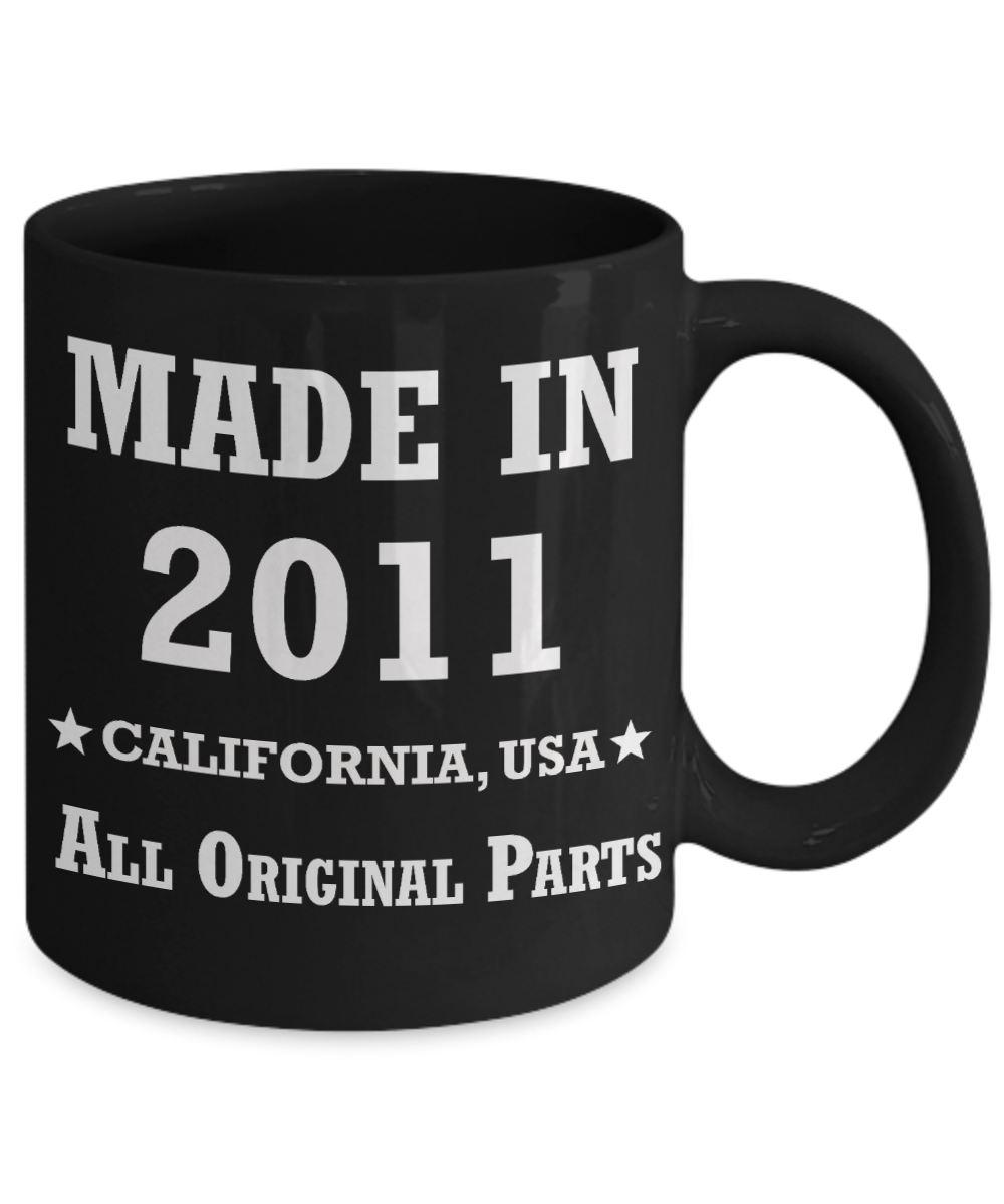 8th birthday gifts for women - Made in 2011 All Original Parts California - Best 8th Birthday Gifts for family Ceramic Cup Black, Funny Mugs Gift Ideas 11 Oz