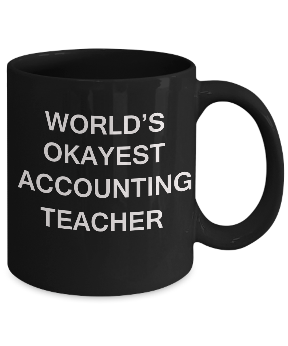 Gifts for cooperating teacher - World's Okayest Accounting Teacher - Porcelain Black Funny Coffee Mug & Gifts for Teachers 11 OZ - Funny Gifts Ideas
