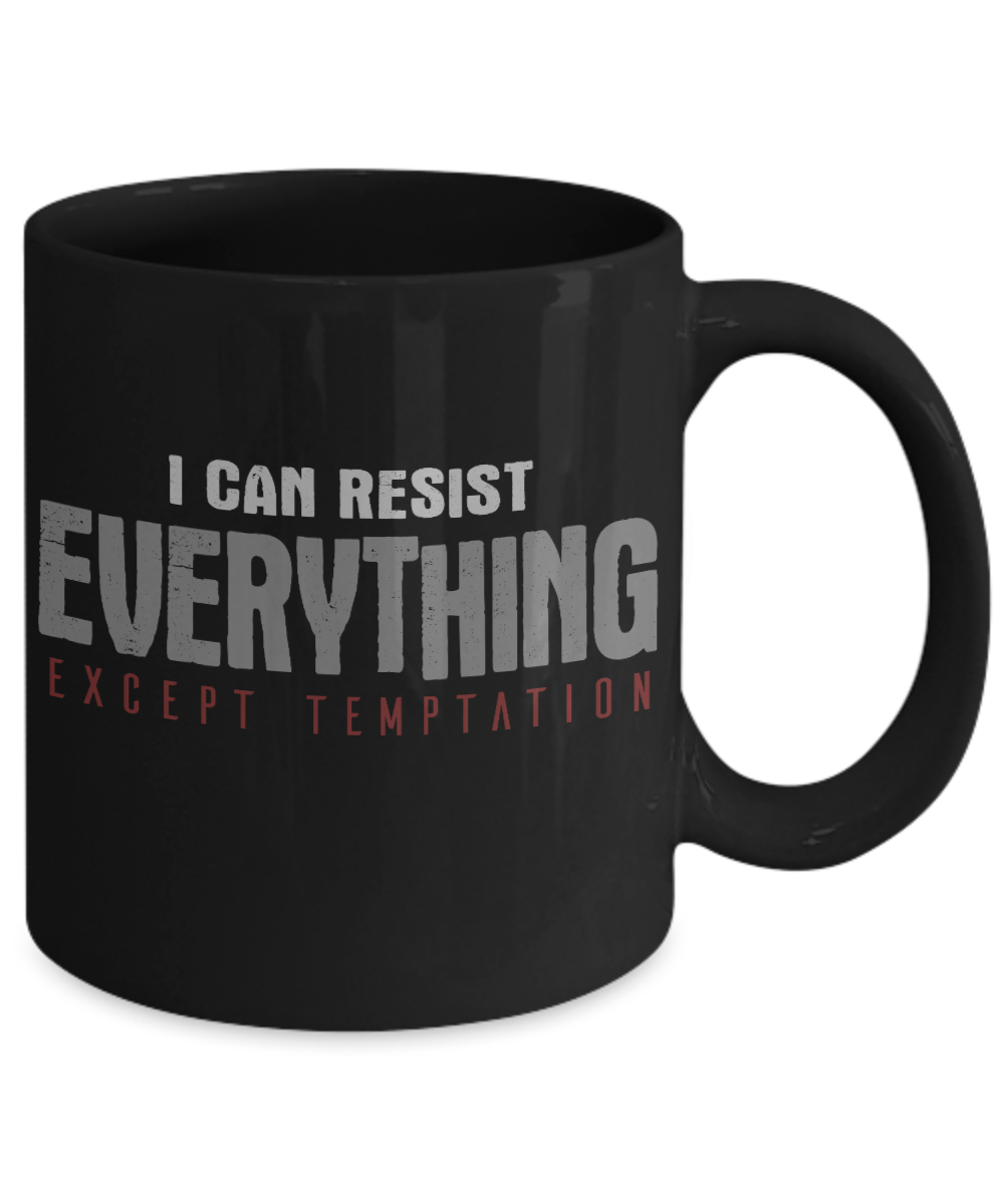 I Can Resist Everything Except Temptation - Black Porcelain Coffee Mug 11 Oz Funny Quotes Coffee Mug