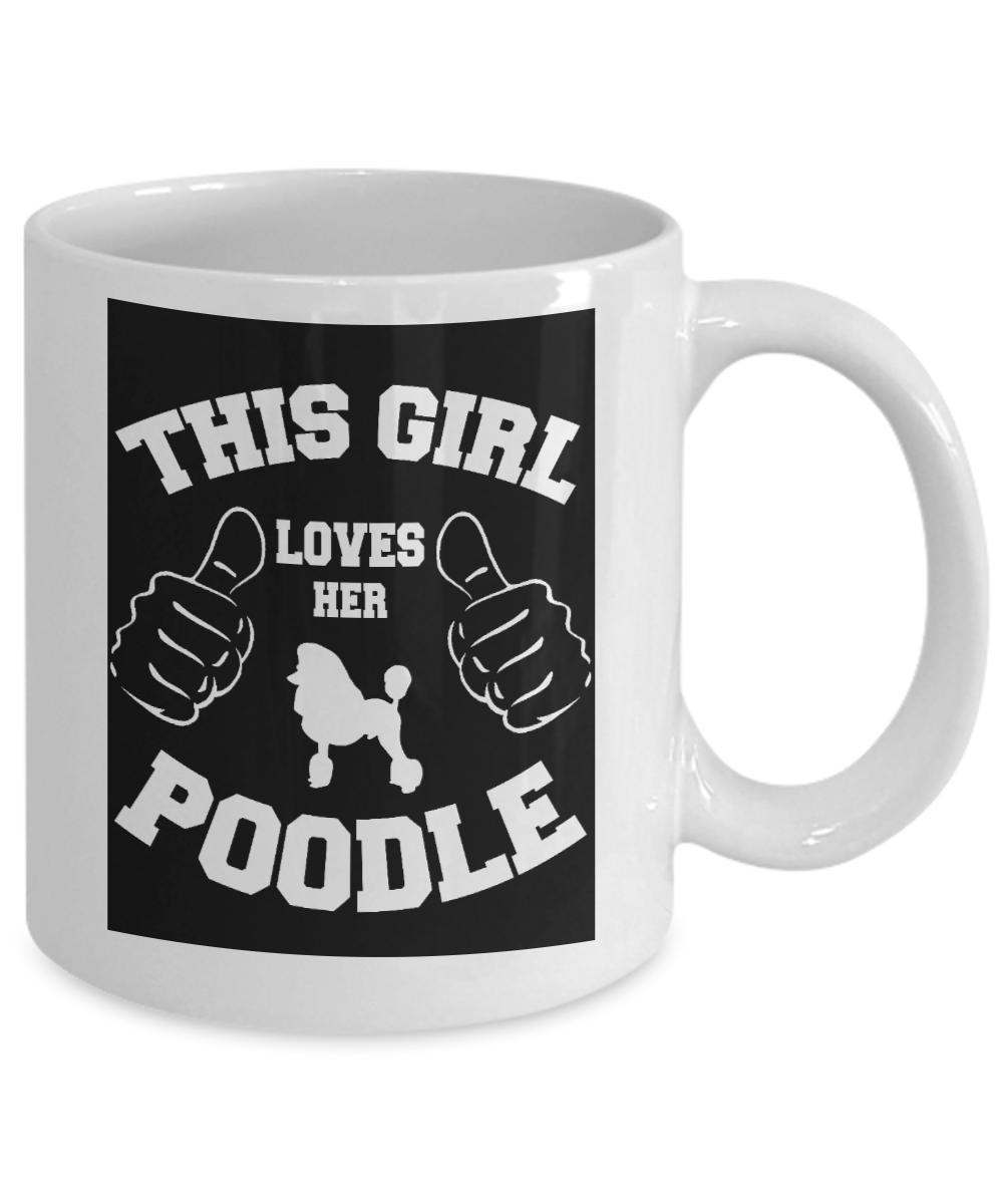 Best Dog Mom Custom Coffee Mug, This Girl Loves Her Poodle-White Porcelain Coffee Mug 11 oz