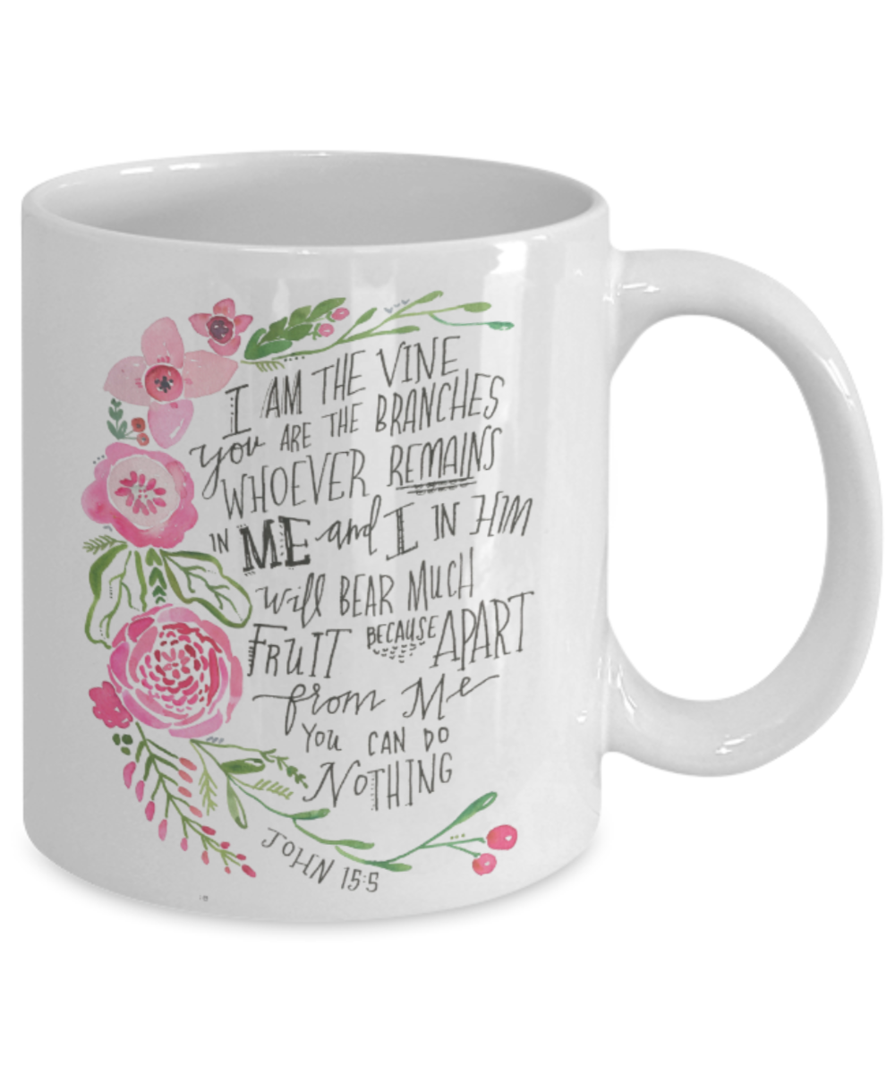 Bible verse mugs for women , I am the vine you are the branches - White Coffee Mug Tea Cup 11 oz Gift