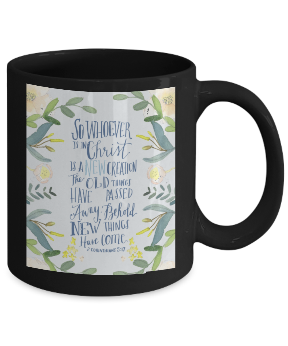 Bible verse mugs for women , A new Creation By Christ - Black Coffee Mug Tea Cup 11 oz Gift