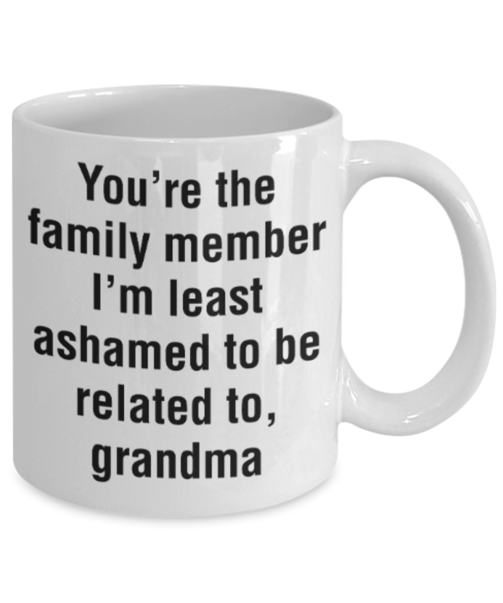 My nonna's boo boo mug - You're the family member I'm least ashamed to be related to Grandma - Funny White Porcelain Coffee Mug Cute Ceramic Cup 11 oz