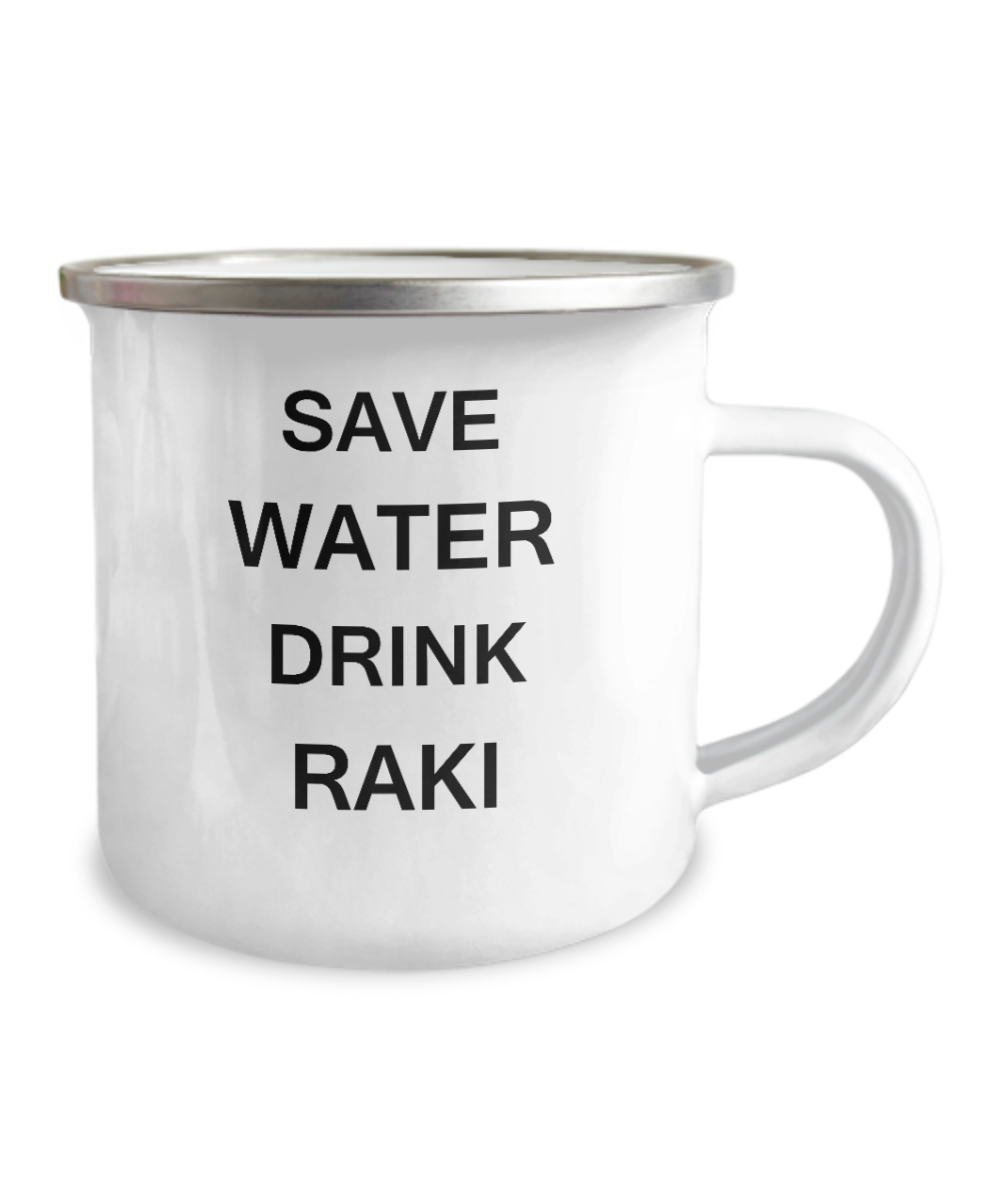 Save Water Drink Raki -12 Oz Stainless Steel Enamel Finish White Camper Coffee Mug