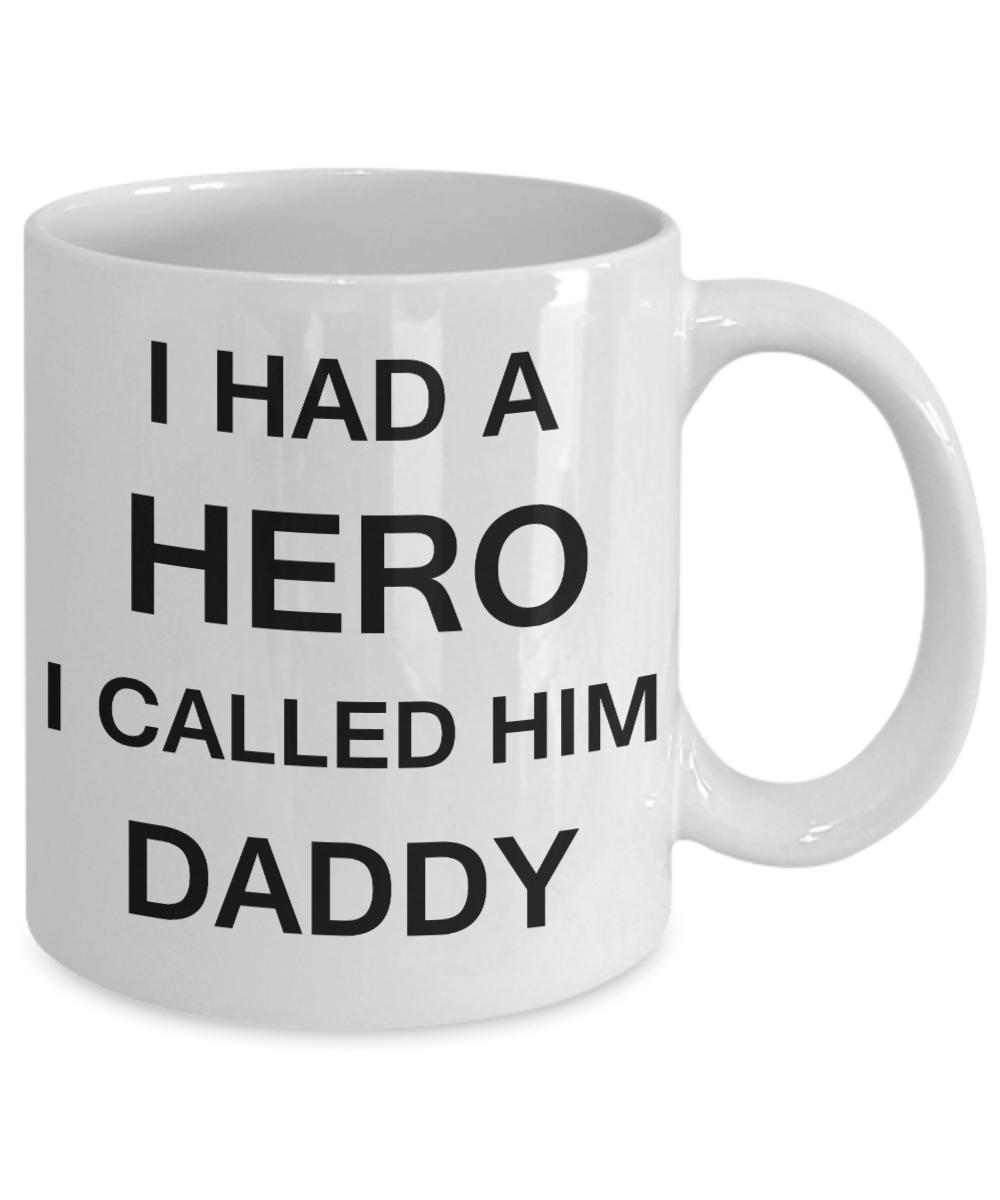 Sympathy gifts for loss of father - I Had a Hero I called him Daddy - White Porcelain Coffee Cup,Premium 11 oz Funny Mugs White coffee cup Gifts Ideas
