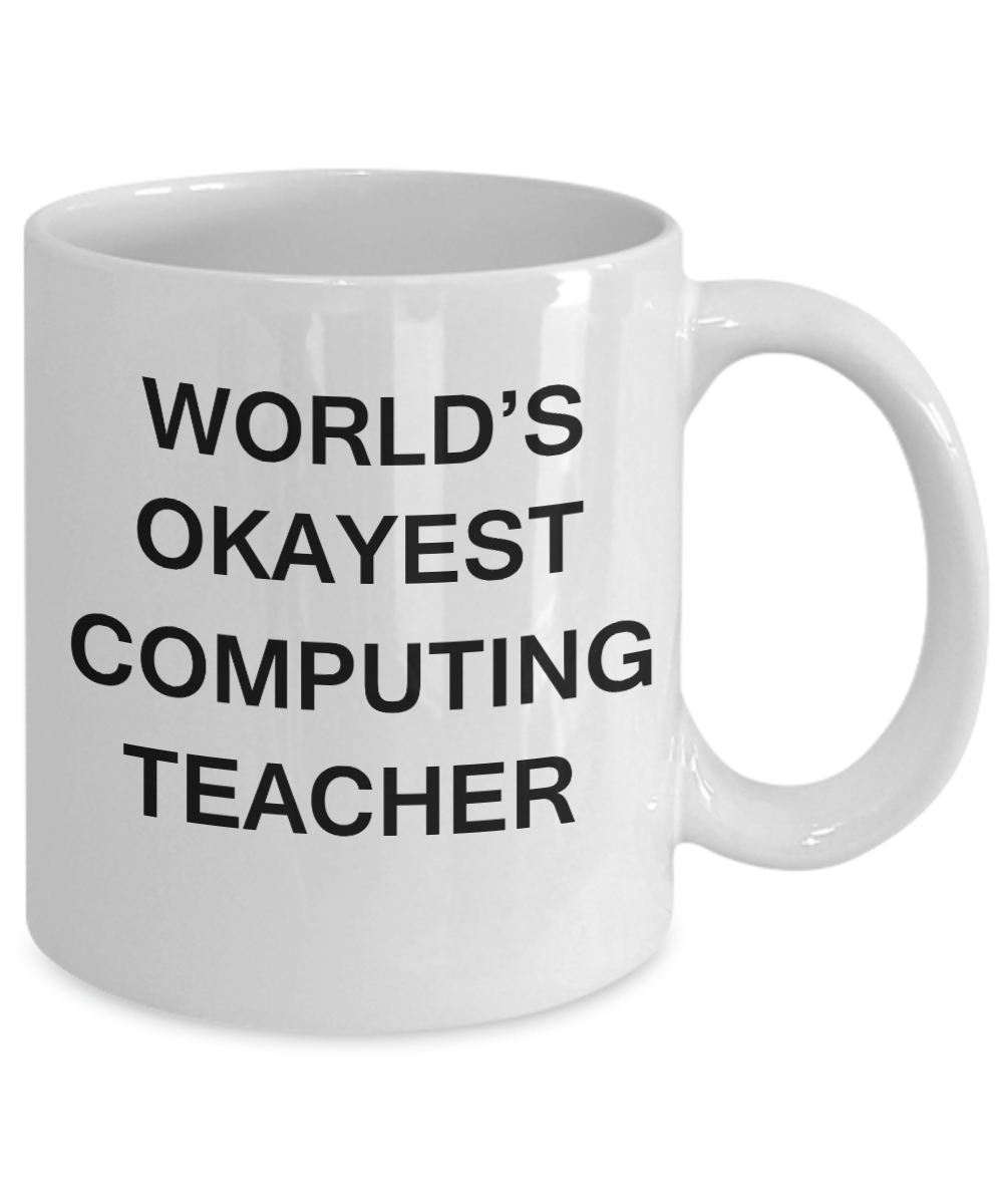 Gifts for cooperating teacher - World's Okayest Computing Teacher - Porcelain White Funny Coffee Mug & Gifts for Teachers 11 OZ - Funny Gifts Ideas