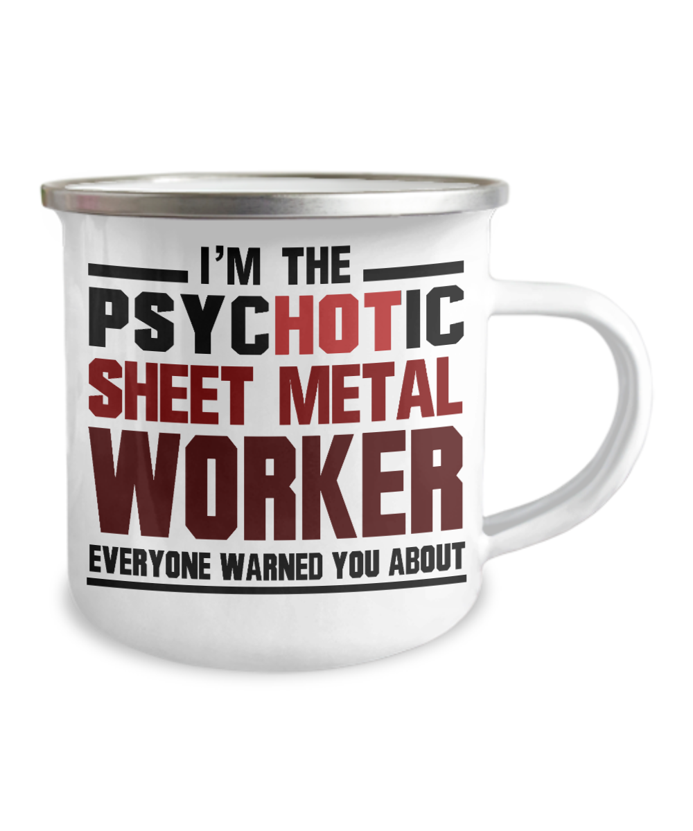 Sheet Metal Worker Gift Coffee Mug, I'm The Psychotic Sheet Metal Worker -12 Oz Stainless Steel Enamel Finish White Camper Coffee Mug