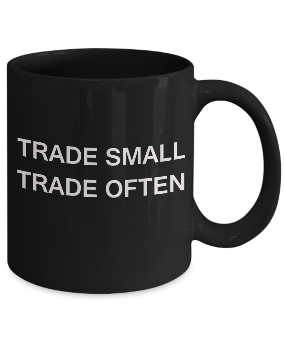 Trade Small Trade Often - Funny Black Porcelain Coffee Mug Cute Ceramic Cup 11 oz
