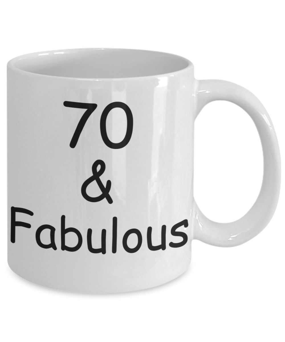 70th birthday Mugs for Women & Men - 70 And Fabulous - Funny White Porcelain Coffee 11 oz