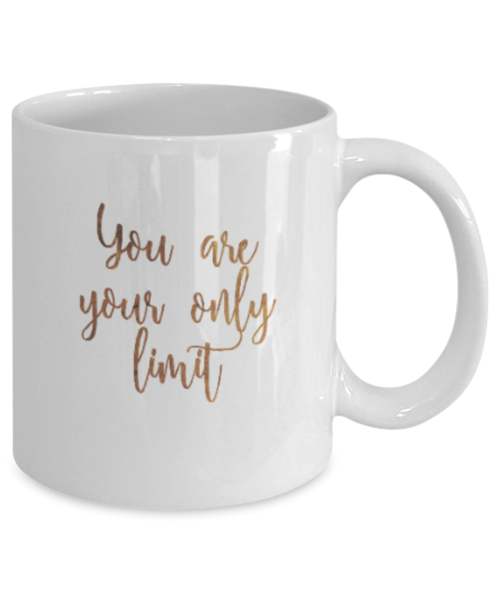 Positive mugs , You are your only limit - White Coffee Mug Tea Cup 11 oz Gift