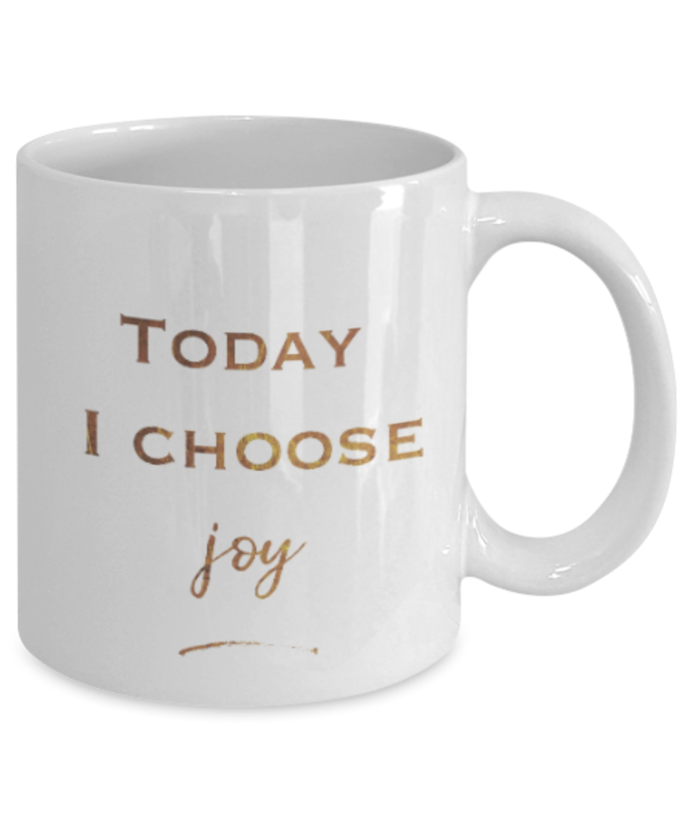 Positive mugs , Today I choose Joy - White Coffee Mug Tea Cup 11 oz Gift