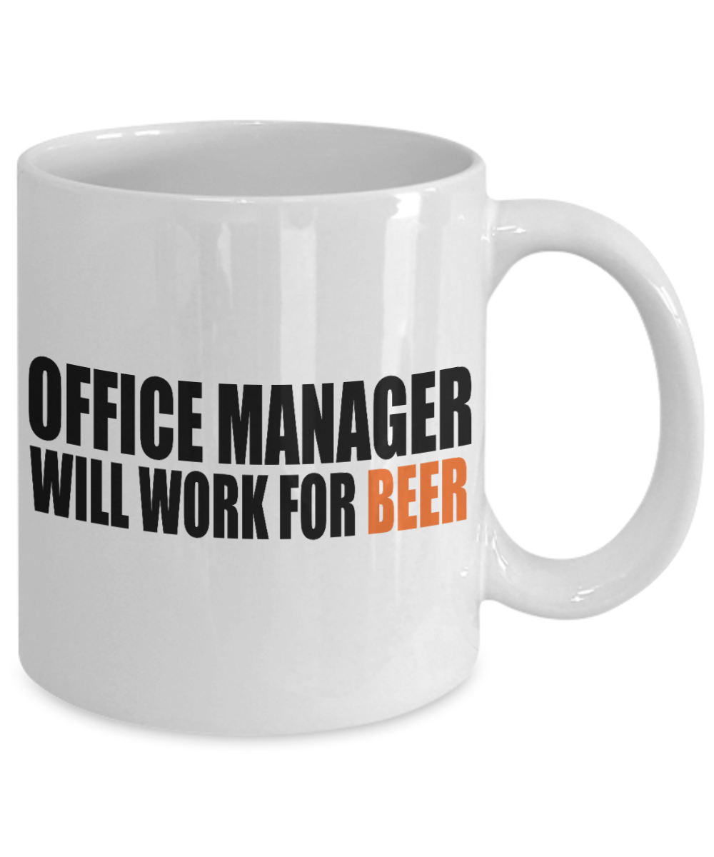 Funny Manager Gift Coffee mug, Office Manager Will Work For Beer-White Porcelain Coffee Mug 11 oz for manager, Beer Lover, Promotion, Birthday, Christmas, Gift