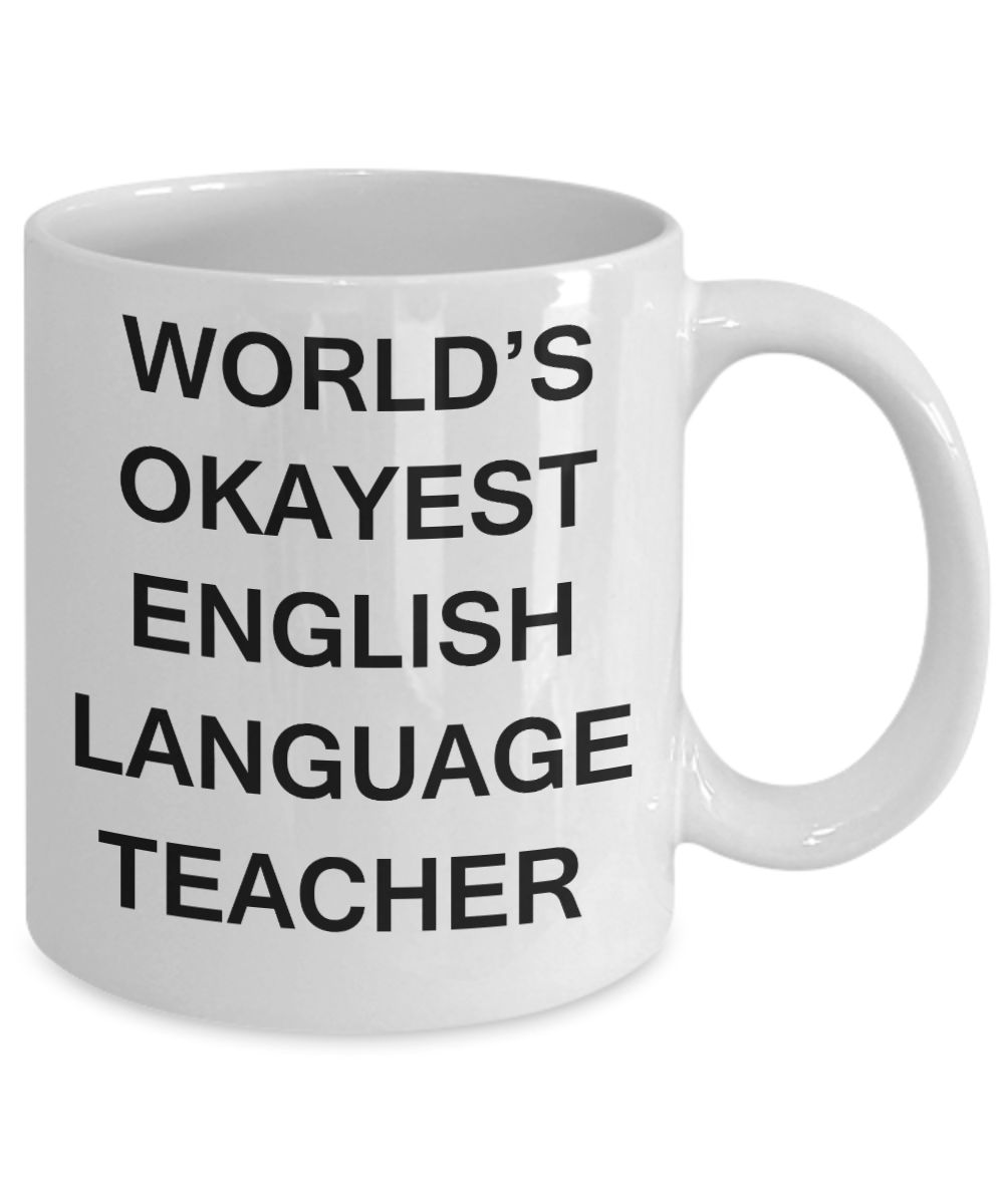Gifts for cooperating teacher - World's Okayest English Language Teacher - Porcelain White Funny Coffee Mug & Gifts for Teachers 11 OZ - Funny Gifts Ideas