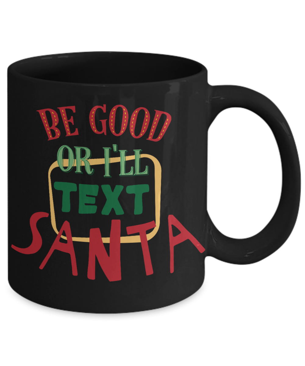 Nightnare before christmas mug - Be Good Or I'll Text Santa - Funny Christmas Gifts Mugs, Christmas Gifts for family Ceramic Cup Black, Funny Mugs Gift Ideas 11 Oz
