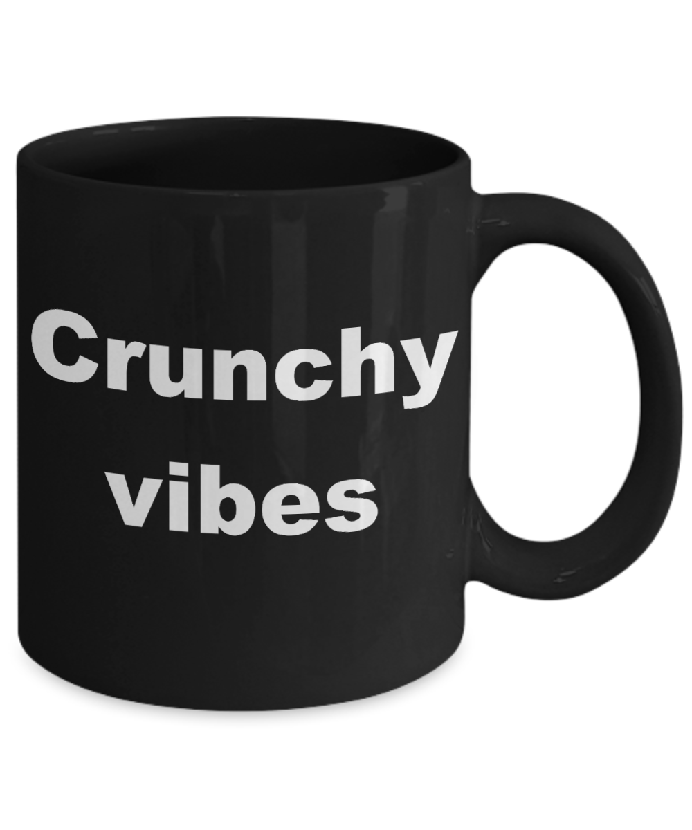 Crunchy mom coffee mug - Crunchy vibes - Black Porcelain Coffee Cup,Premium 11 oz Funny Mugs Black coffee cup Gifts Ideas
