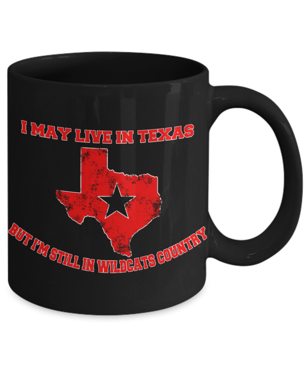 Texas State Love Gift Coffee mug, I May Live In Texas But I'm Still In Wildcats Country-Black Porcelain Coffee Mug 11 oz