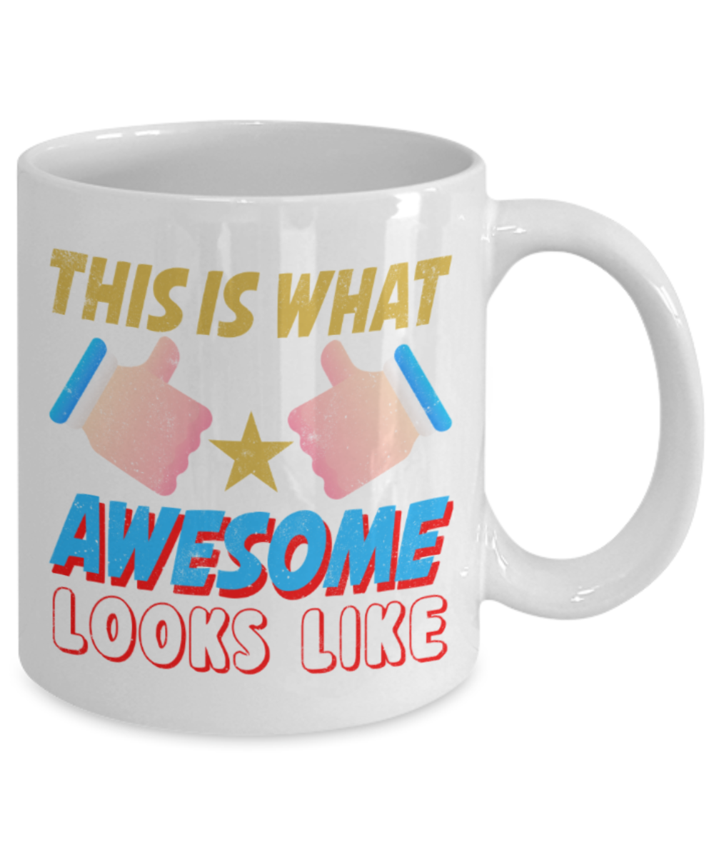 This is what awesome looks like - Funny White Porcelain Coffee 11 oz