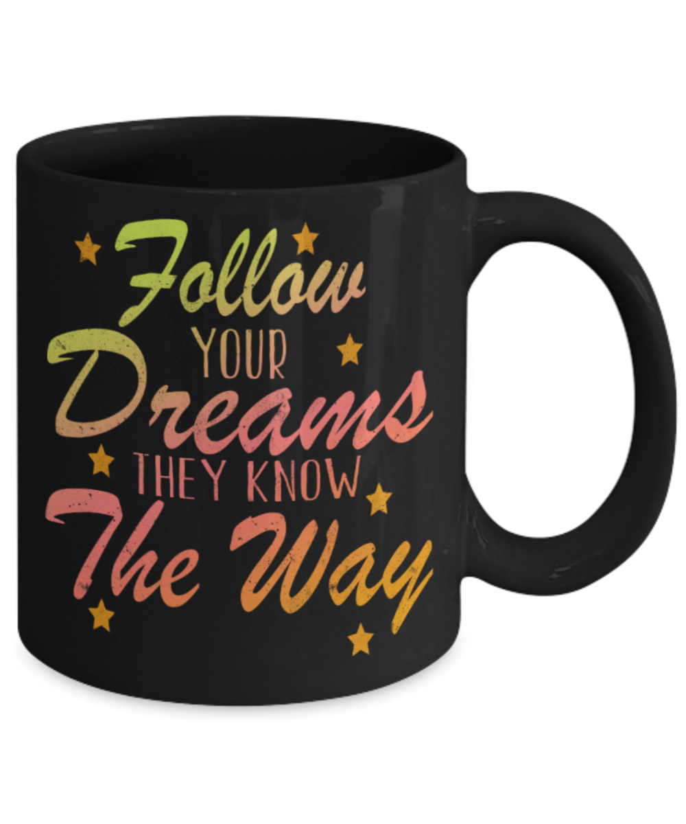 Success Lovers Mugs, Follow your dreams They know their way - Funny Black Porcelain Coffee 11 oz