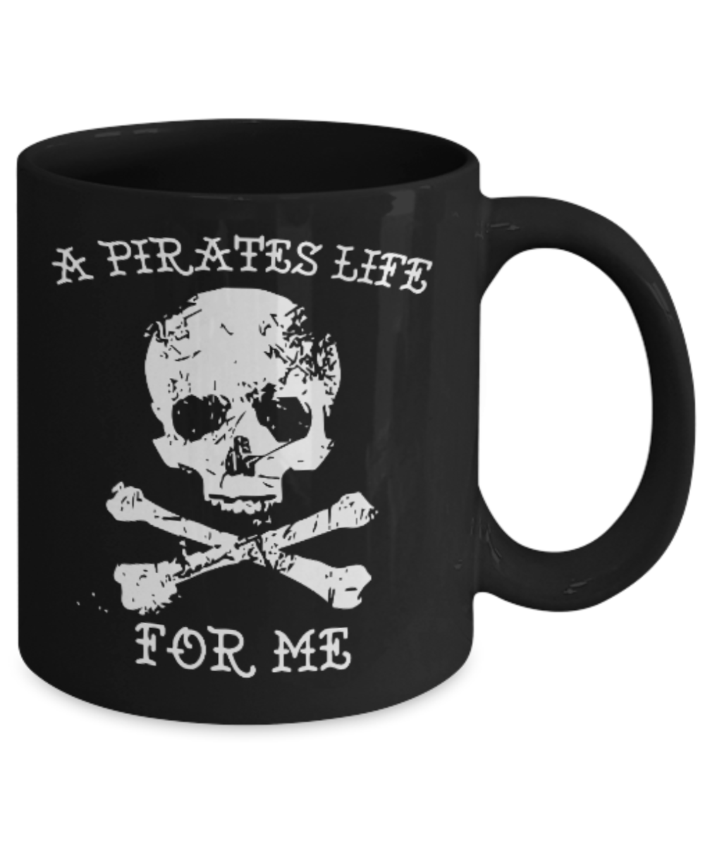 Fashion/Trends Lovers mugs , A Pirates Life For me - Black Coffee Mug Porcelain Tea Cup 11 oz - Great Gift