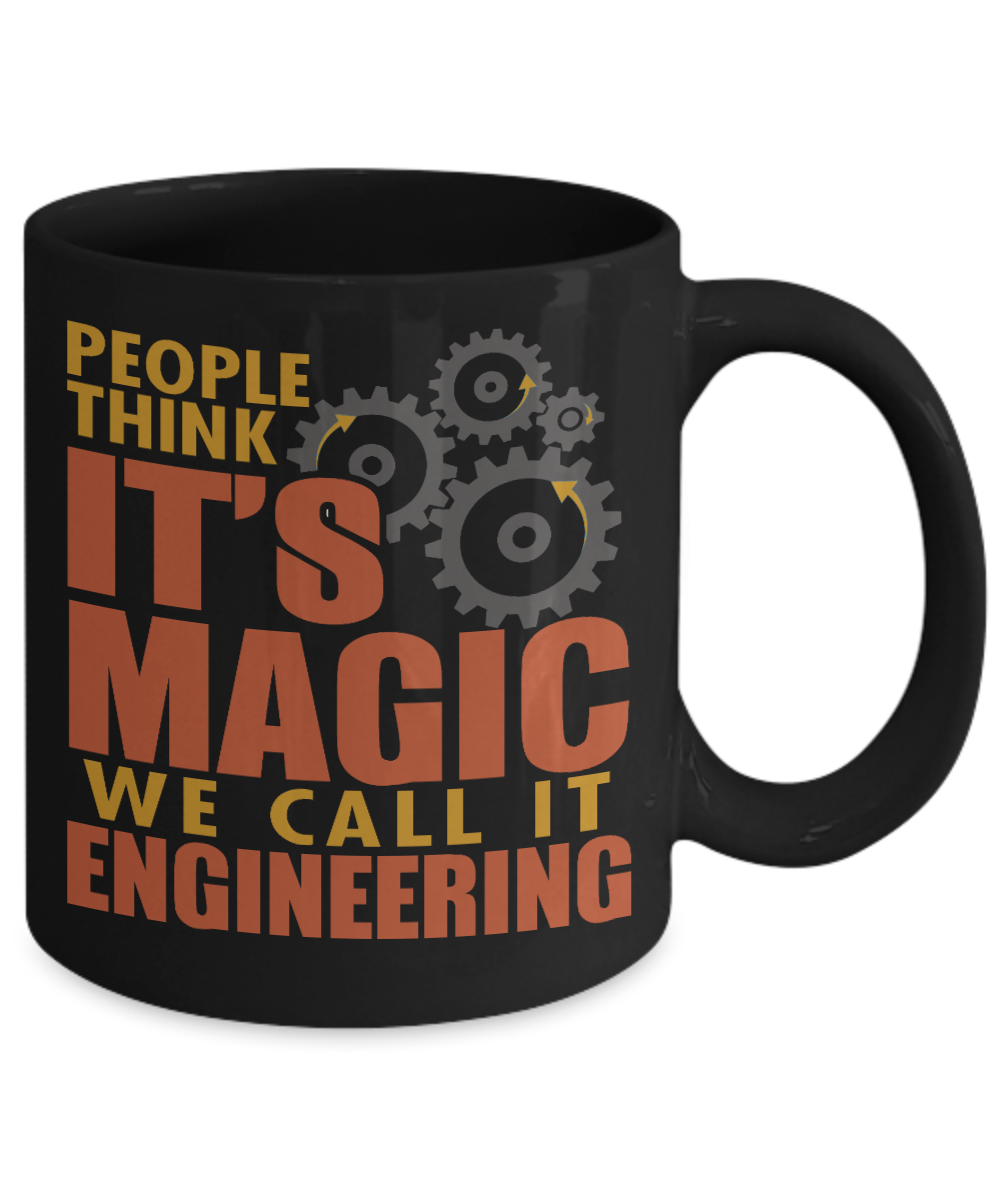 Engineer Coffee Mug, People Think It's Magic We Call It Engineering - Black Porcelain Coffee Mug 11 Oz Funny Quotes Coffee Mug