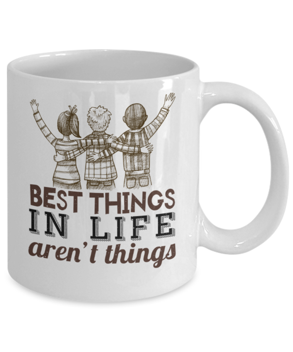Friendship Lovers Mugs, Best things in life aren't things - Funny White Porcelain Coffee 11 oz