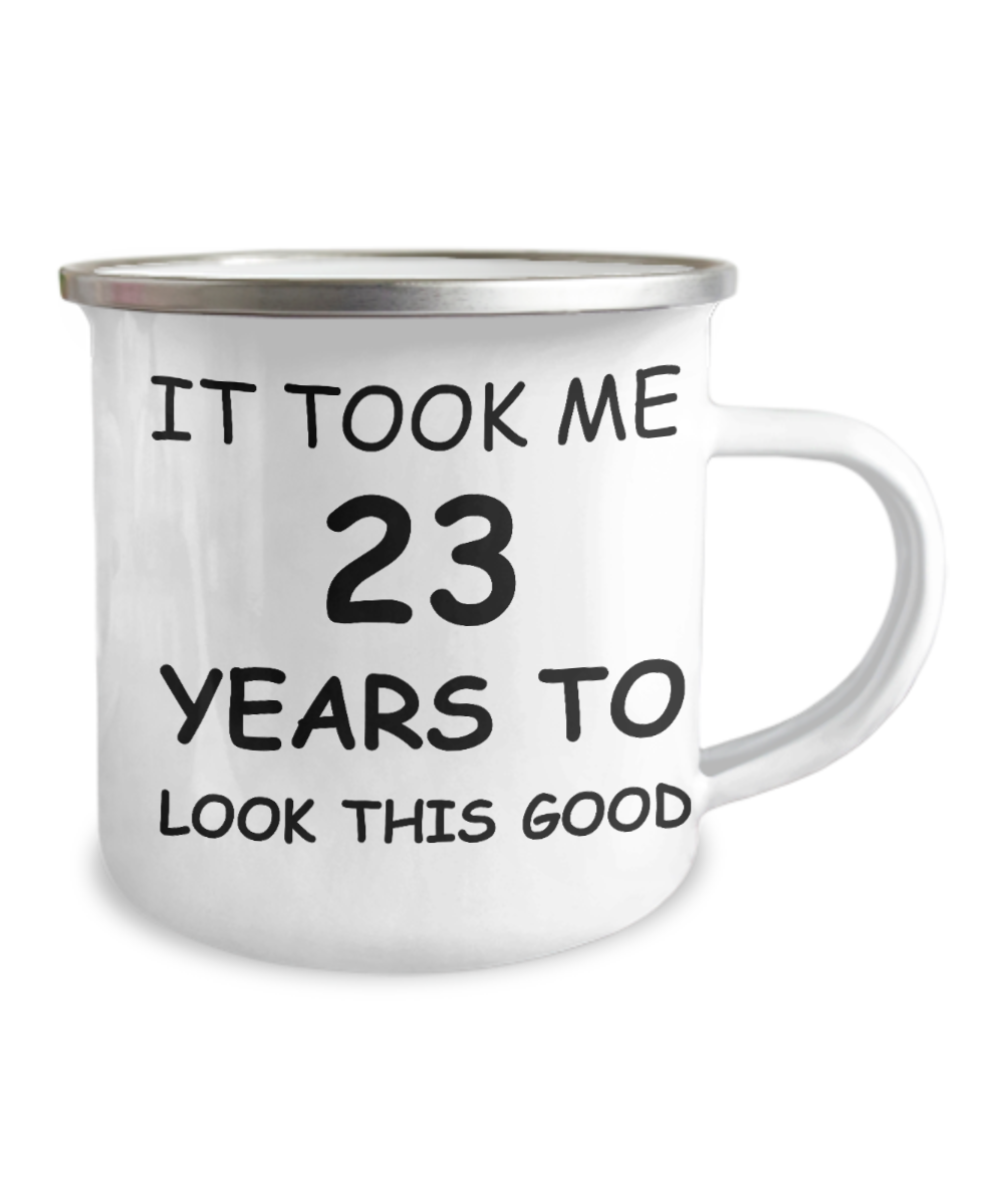 23rd Birthday Gift Camper Coffee Mug, It Took Me 23 Years To Look This Good-12 Oz Stainless Steel Enamel Finish White Camper Coffee Mug
