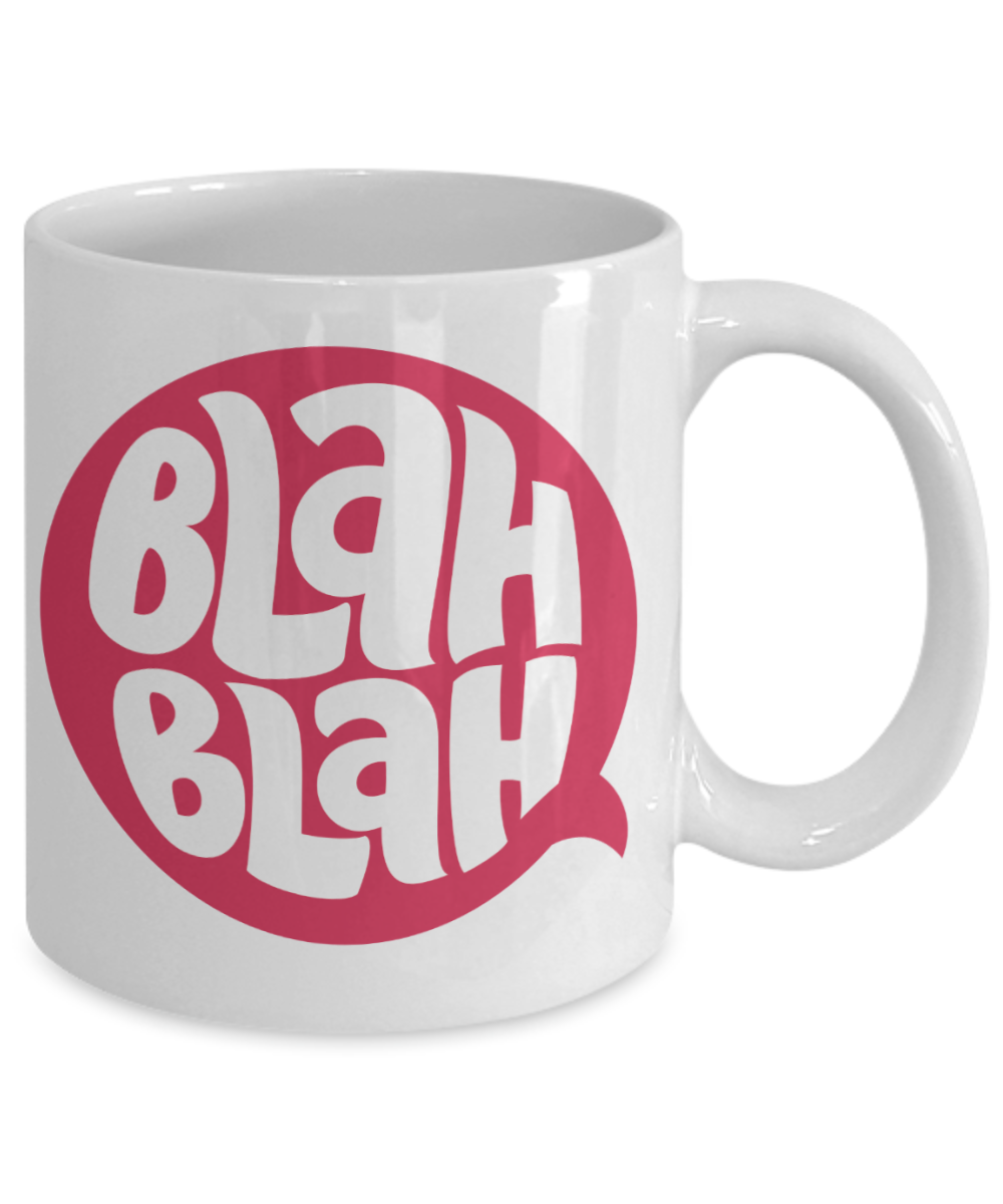 Attitude Coffee Mug, Blah Blah - White Porcelain Coffee 11 oz