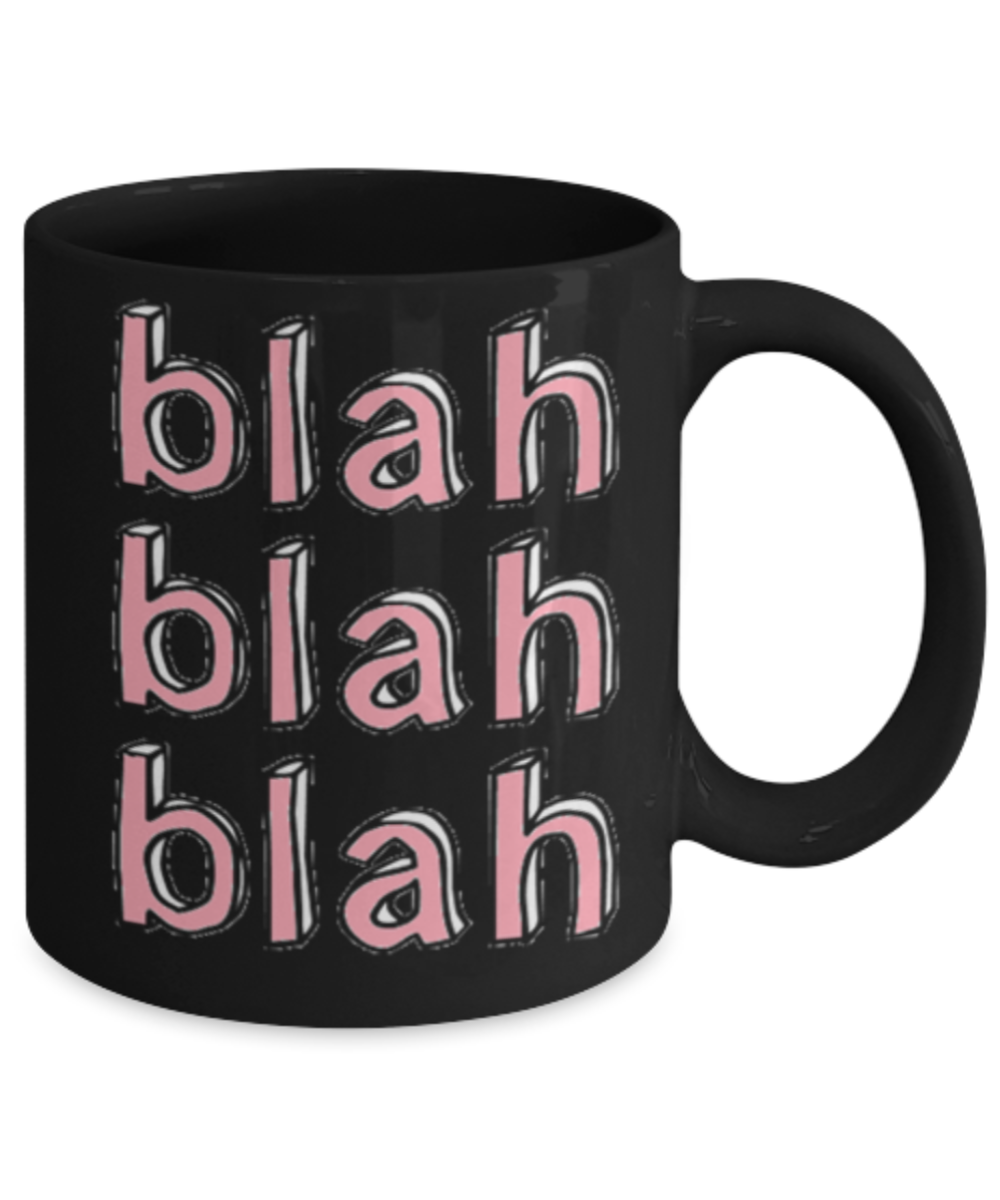 Hello georgous mug, Blah Blah Blah - Black Porcelain Coffee 11 oz