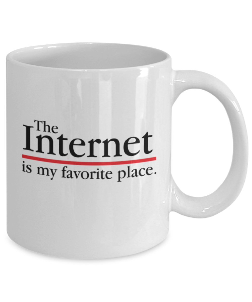 Funny coffee mugs , Internet My Favorite Place - White Coffee Mug Porcelain Tea Cup 11 oz - Great Gift