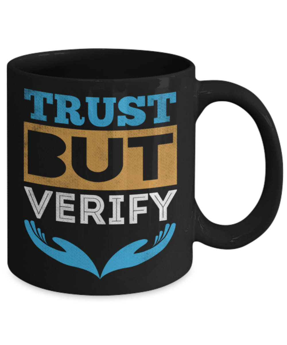 Trust but verify - Funny Black Porcelain Coffee 11 oz