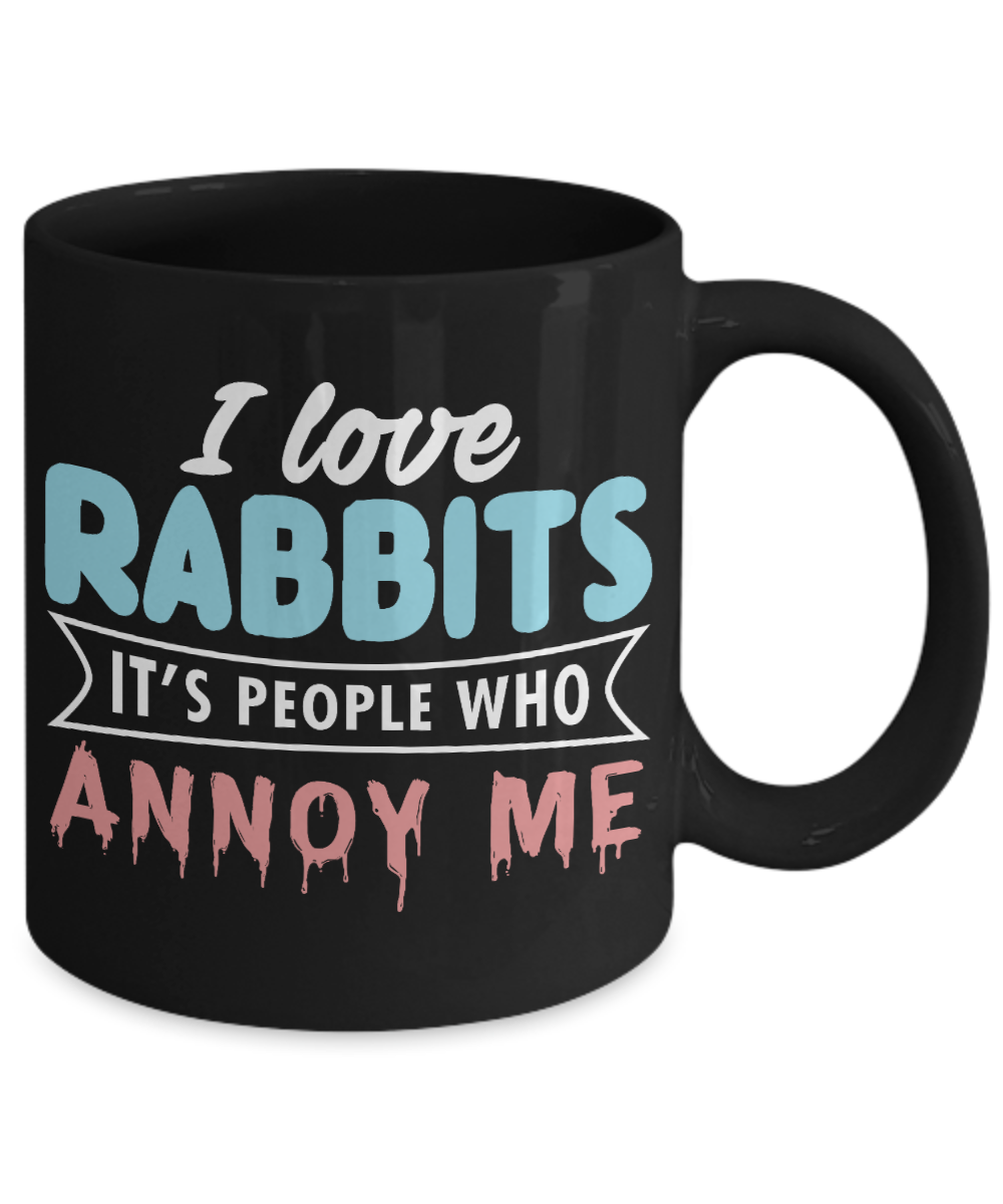 Rabbit Lover coffee Mug, I Love Rabbits It's People Who Annoy Me- Black Porcelain Coffee Mug 11 Oz