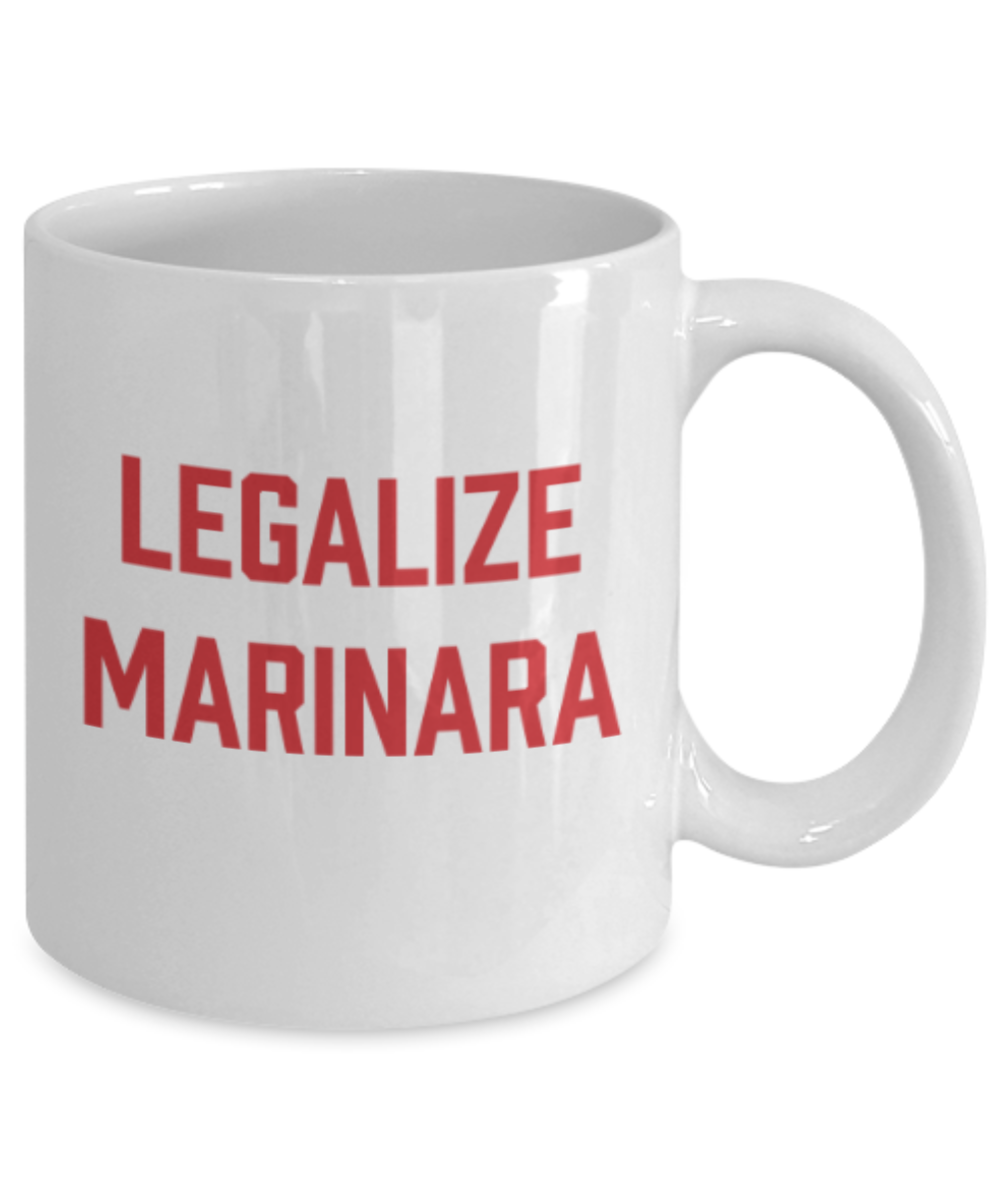 Beer Food Lovers mugs , Legalize Marinara - White Coffee Mug Porcelain Tea Cup 11 oz - Great Gift