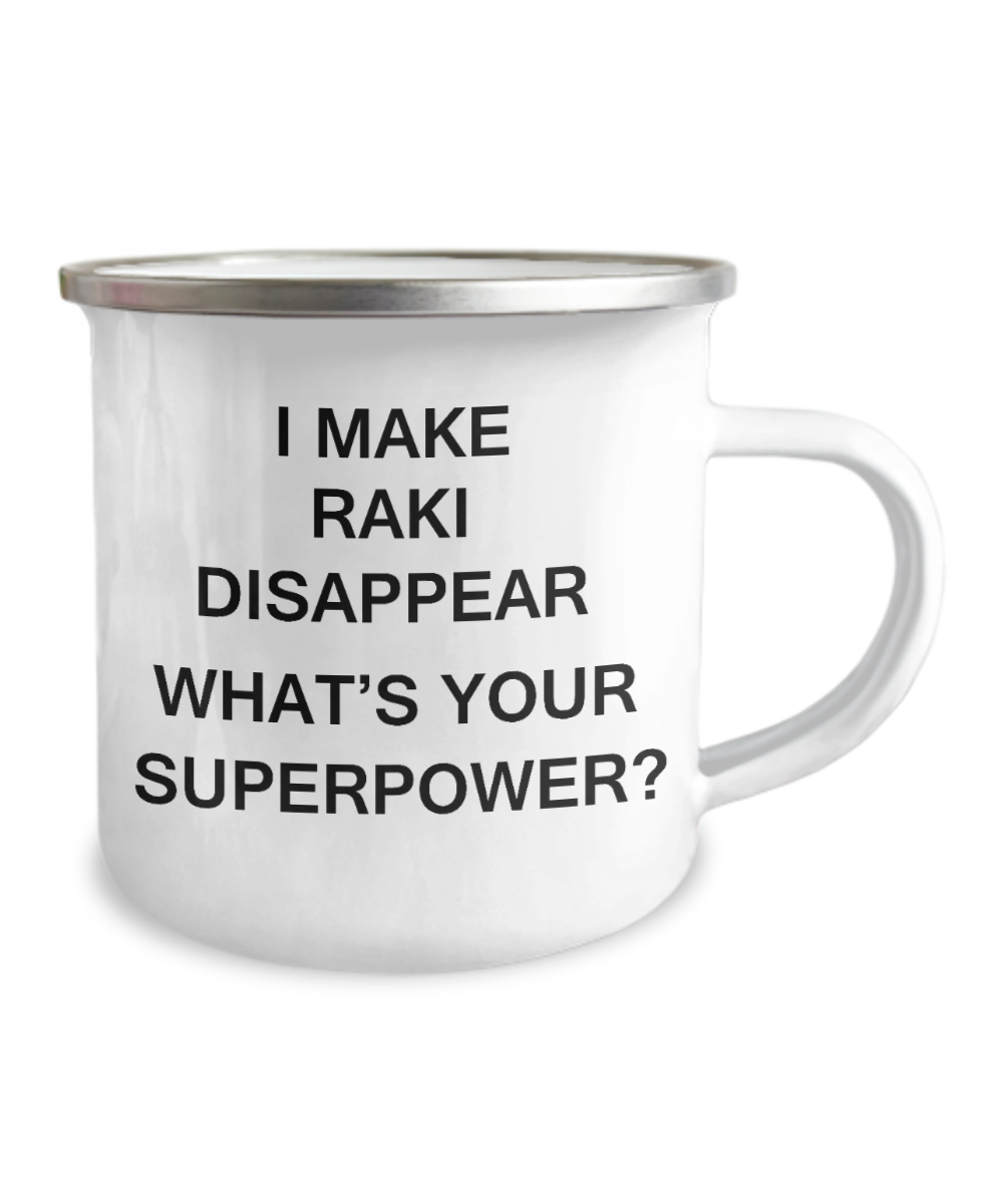 Funny Camper Coffee Mug- I Make Raki Disappear What's Your Superpower-12 Oz Stainless Steel Enamel Finish White Camper Coffee Mug