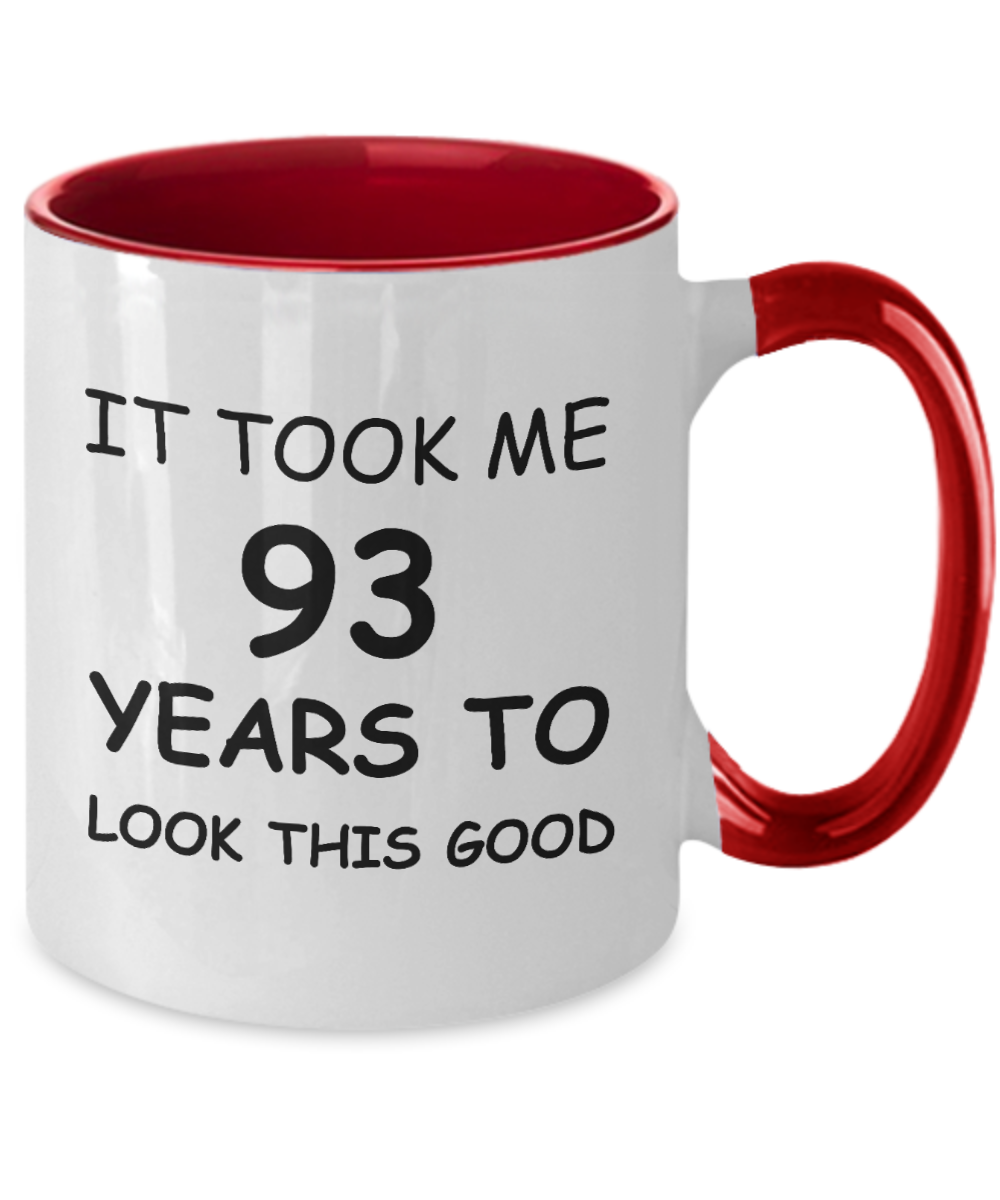 93rd Birthday Gifts for Men/Women, Birthday Gift Mugs - It Took me 93 Years to Look This Good - Best 93th Birthday Gifts for Family Ceramic Cup , Funny Mugs Gift Ideas Two Tone 11 Oz