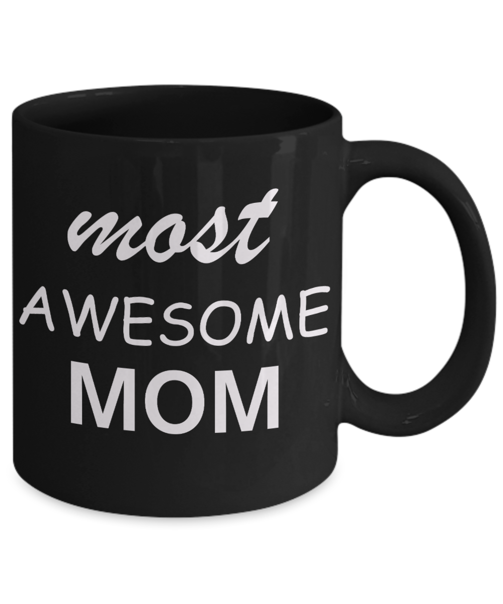 Unbiological mother gift - Most Awesome Mom - Black Porcelain Coffee Cup,Premium 11 oz Funny Mugs Gifts Idea