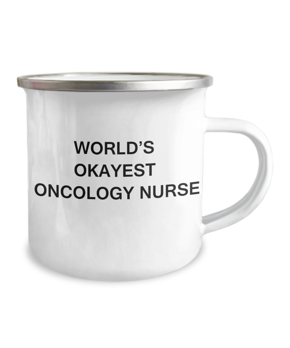 World's Okayest Oncology nurse - Oncology nurse Coffee Mugs -12 Oz Stainless Steel Enamel Finish White Camper Coffee Mug